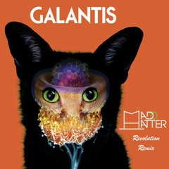 Galantis- Revolution (Madd Hatter Remix)