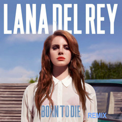 Lana Del Rey - Born To Die (Linus Thofte Remix)