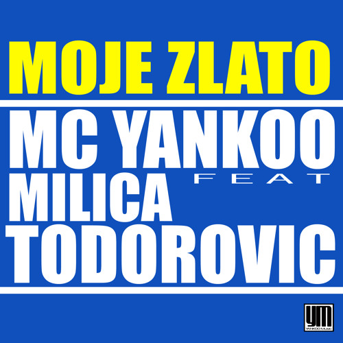 Mc Yankoo Ft. Milica Todorovic - Moje Zlato