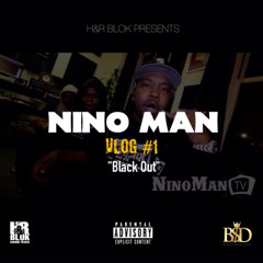 Black Out Nino Man - Vlog 1