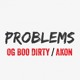 on OG BOO DIRTY FEAT AKON -  PROBLEMS  OG BOO DIRTY Feat AKON