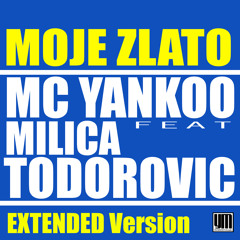 Mc Yankoo Ft. Milica T. - Moje Zlato (Extended Vers)