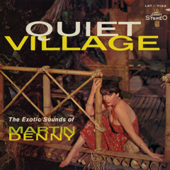 Martin Denny - Quiet Village