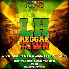 LH Reggae Town live Mix par selecta antwan (terminal sound)