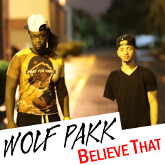 Wolf Pakk - Believe That