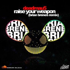 Deadmau5 - Raise Your Weapon (Brian Brenes Remix)(FREE DOWNLOAD)