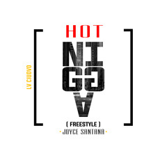 HOT NIGGA (Freestyle) - Joyce Santana