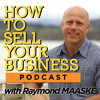 How To Sell Your Business - Raymond MAASKE Introduction