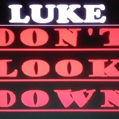 Luke - Don't Look Down