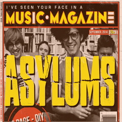 Asylums - I've Seen Your Face In A Music Magazine