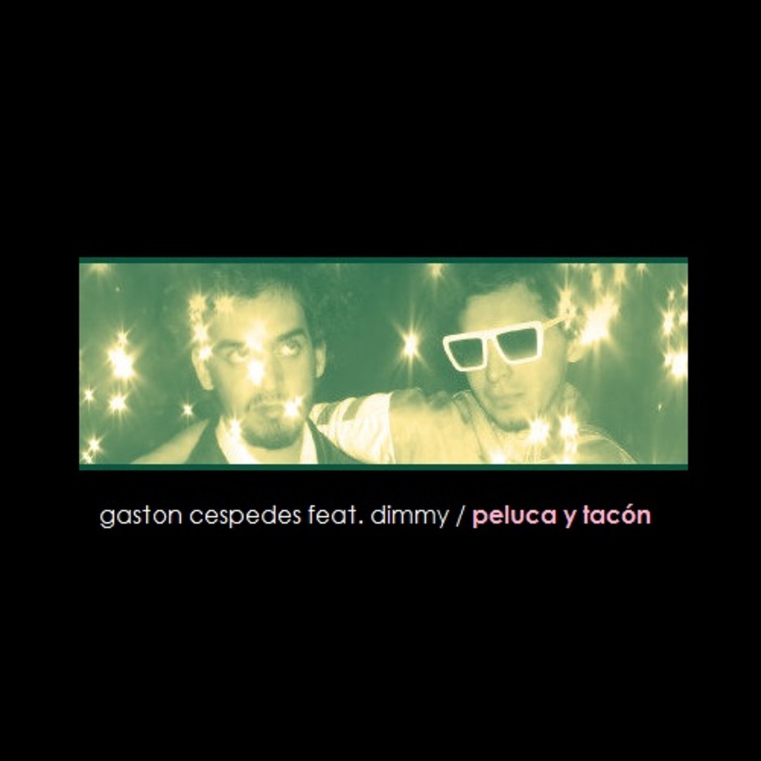 Stream Peluca y Tacón (Single Full-Length Version) - feat. Dimmy! by ...