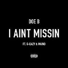 Doe B ft G-Eazy, Maino - I Aint Missin