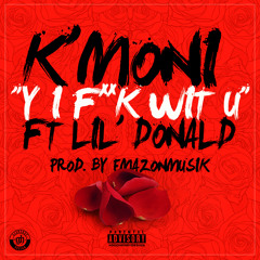 K'Moni (Y I F Wit U) Ft. Lil' Donald