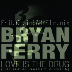 Bryan Ferry - Love Is The Drug (Erik Klein & AMMFI Remix)