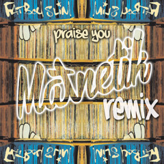 Fatboy Slim - Praise You (Matnetik Remix)
