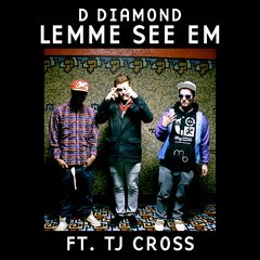D Diamond - Lemme See 'Em (ft. Young DaVinche & T.J. Cross)