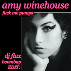 Amy Winehouse - Fuck Me Pumps (dj flux Boombap edit )