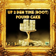 Pound Cake Remix - Up 2 Deh Time[Boot]