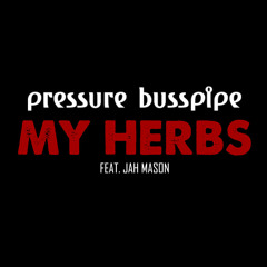 Pressure Busspipe - My Herbs (Feat. Jah Mason)