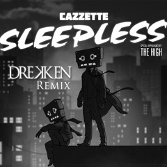 Cazzette - Sleepless (DREKKEN Remix)(Free Download)