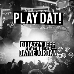 Play Dat! DJ Jazzy Jeff featuring Dayne Jordan