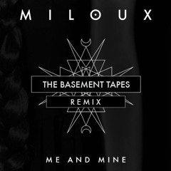 Miloux - Me And Mine (The Basement Tapes Remix)