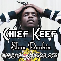 Chief Keef - Slam Dunkin' ( @Opxra___ X @dc3_973 ) #BTA #EMG