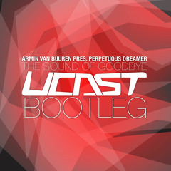 Armin van Buuren pres. Perpetuous Dreamer - The Sound Of Goodbye (UCast Bootleg)