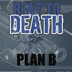 Plan B  - by Beat to Death