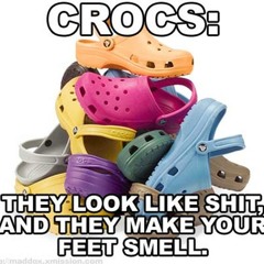 01 I'd Never Fuck A Girl That Wears Crocs