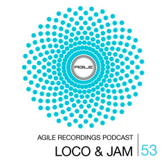 Agile Recordings Podcast 053 with Loco & Jam