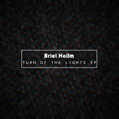Briel Hollm - Turn Off The Lights (Original Mix) SC Cut