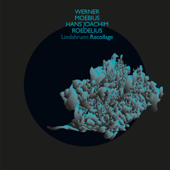 Werner Moebius & Hans Joachim Roedelius -Lindabrunn Recollage-TRACK 2