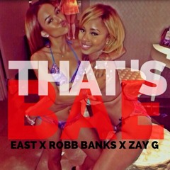 Nba - "Thats Bae" Ft. East, Robb Banks , Zay G