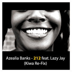 AzealiaBanks feat. LazyJay - 212 (Kiwa Re-Fix) FREE DL