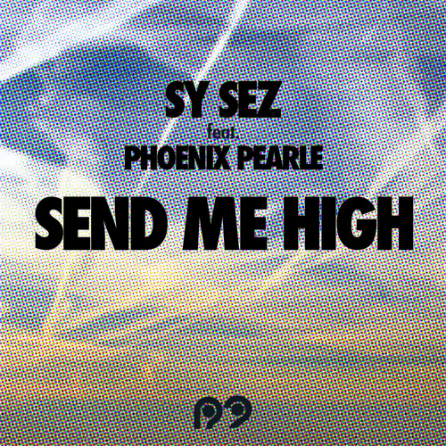Sy Sez feat. Phoenix Pearle "Send Me High" incl. Karizma Remix