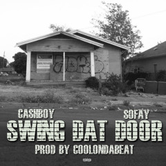 Cashboy - Swing Dat Door Ft. Sofay (Prod. By CoolOnDaBeat)