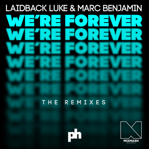 Laidback Luke & Marc Benjamin - We're Forever (The Voyagers Remix)