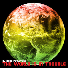 The World Is In Trouble