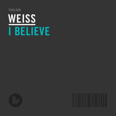 Weiss "I Believe" (Soundcloud Edit)