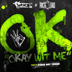 Woop Feat. Rich The Kid - Ok Okay Wit Me (Prod. By Stack Boy Twaun)