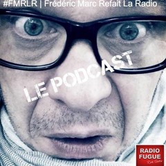 #FMRLR | Frédéric Marc Refait La Radio Avec Malher