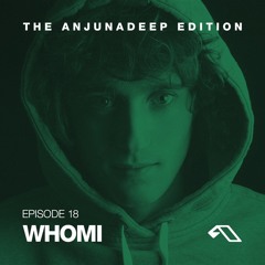 The Anjunadeep Edition 18 With Whomi