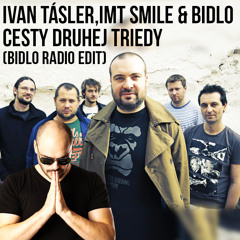 Ivan Tásler,IMT SMILE & Bidlo - Cesty 2 Triedy (Bidlo radio edit)