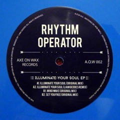 Rhythm Operator - Illuminate Your Soul Ep (Inc. Liam Geddes Remix)[A.O.W 002] - Out Now