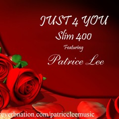 Just 4 you - Slim 400 - Featuring Patrice Lee