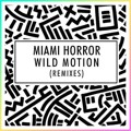 Miami&#x20;Horror Wild&#x20;Motion&#x20;&#x28;RAC&#x20;Remix&#x29; Artwork