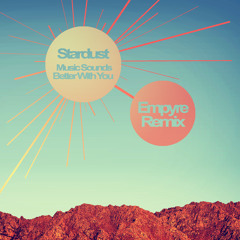 Stardust - Music Sounds Better With You [Empyre Remix]