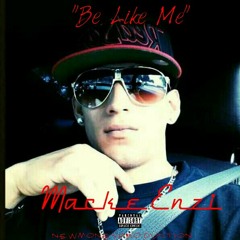 Be Like Me - Macke Enzi Prod. By Forever livesosa!!!