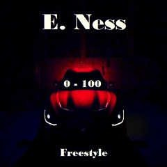 E. Ness - 0 To 100 (Freestyle)